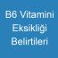 B6 Vitamini Eksikliği Belirtileri