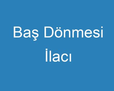 Baş Dönmesi İlacı