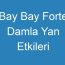 Bay Bay Forte Damla Yan Etkileri