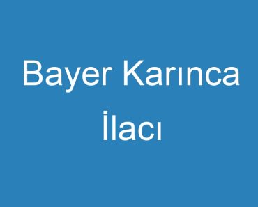 Bayer Karınca İlacı