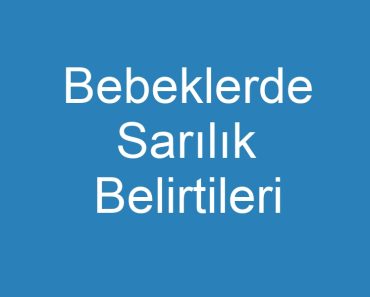 Bebeklerde Sarılık Belirtileri