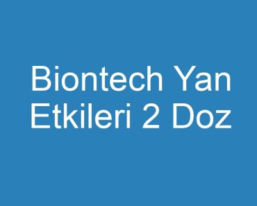 Biontech Yan Etkileri 2 Doz