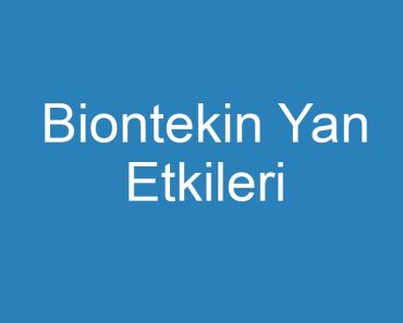 Biontekin Yan Etkileri