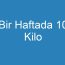 Bir Haftada 10 Kilo