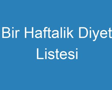 Bir Haftalik Diyet Listesi