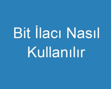 Bit İlacı Nasıl Kullanılır