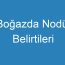 Boğazda Nodül Belirtileri