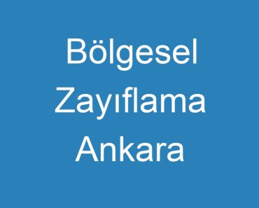 Bölgesel Zayıflama Ankara