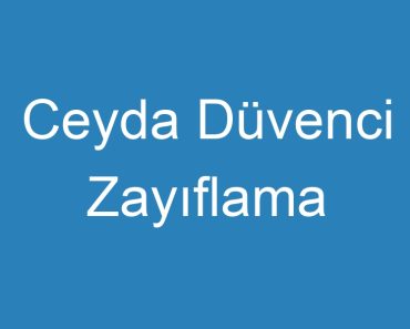 Ceyda Düvenci Zayıflama