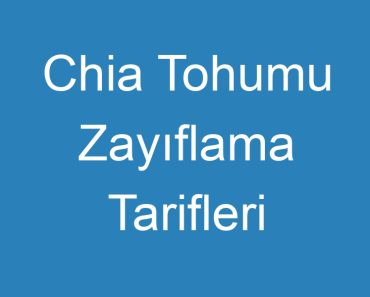 Chia Tohumu Zayıflama Tarifleri