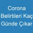 Corona Belirtileri Kaç Günde Çıkar