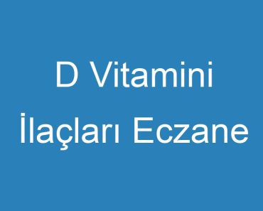 D Vitamini İlaçları Eczane