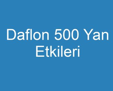 Daflon 500 Yan Etkileri