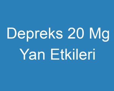 Depreks 20 Mg Yan Etkileri