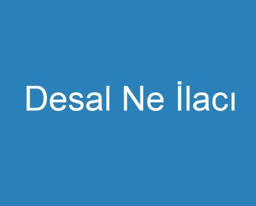 Desal Ne İlacı