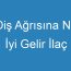 Diş Ağrısına Ne İyi Gelir İlaç