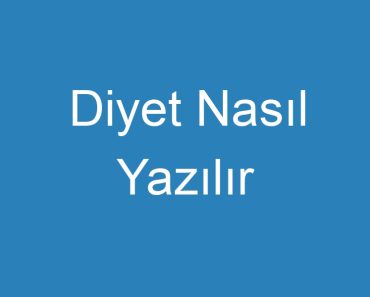 Diyet Nasıl Yazılır