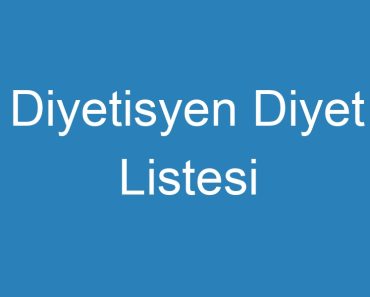 Diyetisyen Diyet Listesi