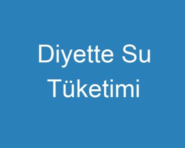 Diyette Su Tüketimi