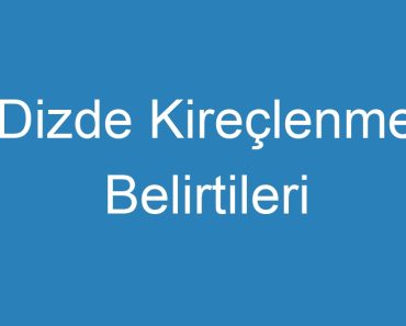 Dizde Kireçlenme Belirtileri