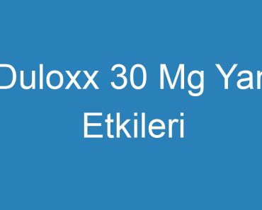 Duloxx 30 Mg Yan Etkileri