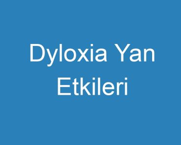 Dyloxia Yan Etkileri