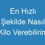 En Hızlı Şekilde Nasıl Kilo Verebilirim