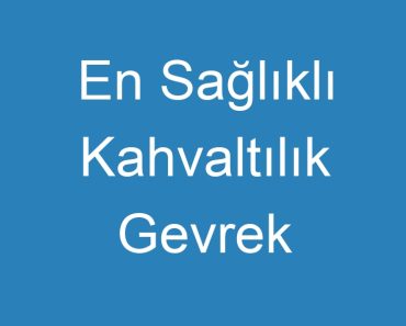 En Sağlıklı Kahvaltılık Gevrek