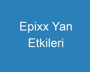 Epixx Yan Etkileri