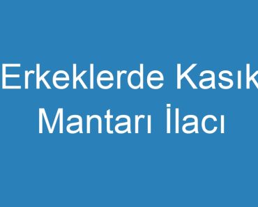 Erkeklerde Kasık Mantarı İlacı