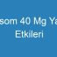 Esom 40 Mg Yan Etkileri