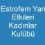 Estrofem Yan Etkileri Kadınlar Kulübü