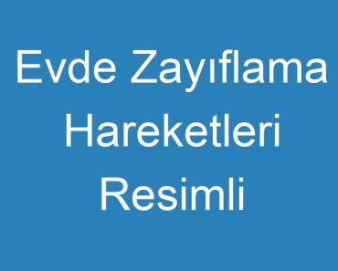 Evde Zayıflama Hareketleri Resimli