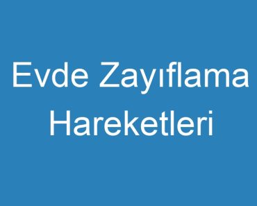 Evde Zayıflama Hareketleri