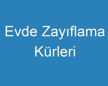 Evde Zayıflama Kürleri