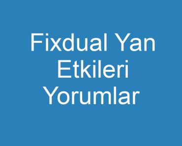 Fixdual Yan Etkileri Yorumlar