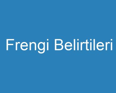 Frengi Belirtileri