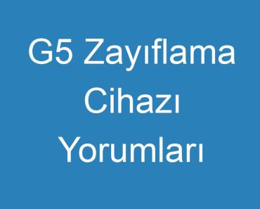 G5 Zayıflama Cihazı Yorumları