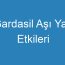 Gardasil Aşı Yan Etkileri