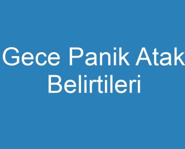 Gece Panik Atak Belirtileri