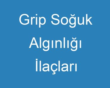 Grip Soğuk Algınlığı İlaçları