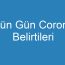 Gün Gün Corona Belirtileri