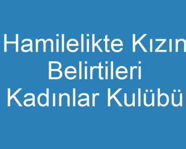 Hamilelikte Kızın Belirtileri Kadınlar Kulübü