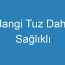 Hangi Tuz Daha Sağlıklı