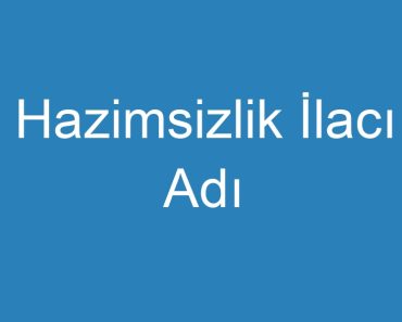 Hazimsizlik İlacı Adı