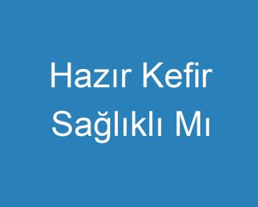 Hazır Kefir Sağlıklı Mı