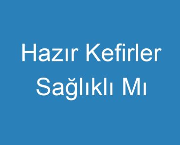 Hazır Kefirler Sağlıklı Mı