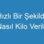 Hızlı Bir Şekilde Nasıl Kilo Verilir