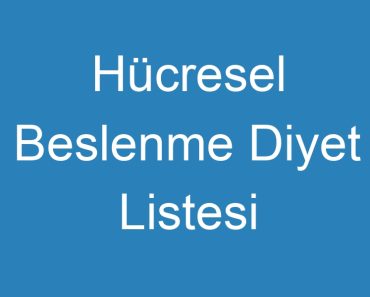 Hücresel Beslenme Diyet Listesi