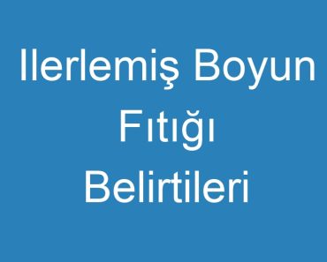 Ilerlemiş Boyun Fıtığı Belirtileri